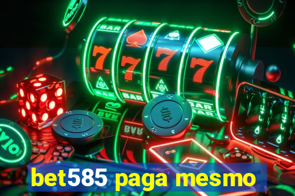 bet585 paga mesmo